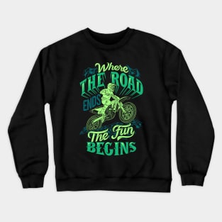 Where The Road ends The Fun Begins Crewneck Sweatshirt